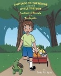 Cover: Santiago to the Rescue and the Little Tortoise - Newman Springs