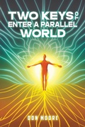 Cover: Two Keys to Enter a Parallel World - Austin Macauley Publishers LLC