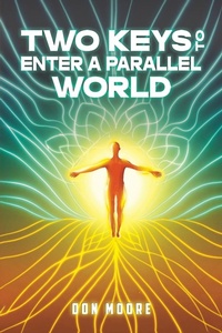 Enlarge image Cover: Two Keys to Enter a Parallel World - Austin Macauley Publishers LLC