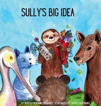 Enlarge image Cover: Sully's Big Idea - Rebecca Henshaw Fernandez