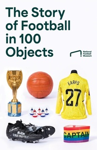 Abbildung von: The Story of Football in 100 Objects - HarperNorth