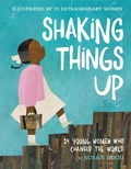 Cover: Shaking Things Up: 14 Young Women Who Changed the World - HarperCollins