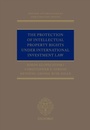 Cover: The Protection of Intellectual Property Rights Under International Investment Law - OUP eBook