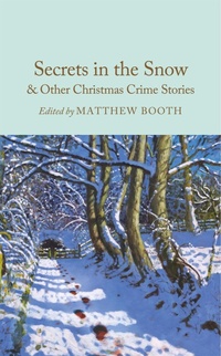 Abbildung von: Secrets in the Snow & Other Christmas Crime Stories - Macmillan Collector's Library