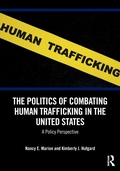 Cover: The Politics of Combating Human Trafficking in the United States - Routledge