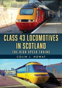 Enlarge image Cover: Class 43 Locomotives in Scotland - Amberley Publishing
