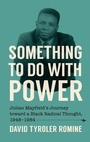 Cover: Something to Do with Power - The University of North Carolina Press