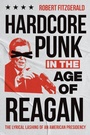 Cover: Hardcore Punk in the Age of Reagan - The University of North Carolina Press