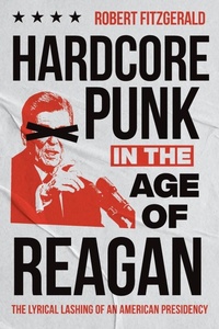 Abbildung von: Hardcore Punk in the Age of Reagan - The University of North Carolina Press