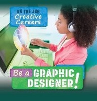 Enlarge image Cover: Be a Graphic Designer! - PowerKids Press
