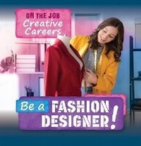 Enlarge image Cover: Be a Fashion Designer! - PowerKids Press