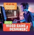 Cover: Be a Video Game Designer! - PowerKids Press