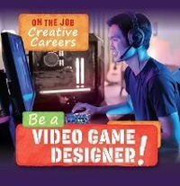 Enlarge image Cover: Be a Video Game Designer! - PowerKids Press