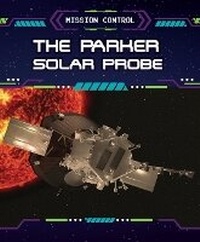 Enlarge image Cover: The Parker Solar Probe - PowerKids Press