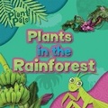 Cover: Plants in the Rainforest - Kidhaven Publishing