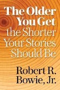 Cover: The Older You Get, the Shorter Your Stories Should Be - Salt Water Media, LLC