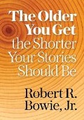 Cover: The Older You Get, the Shorter Your Stories Should Be - Salt Water Media, LLC