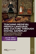Cover: Teaching Medieval French Language and Culture through Digital Gameplay - Arc Humanities Press