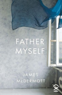 Enlarge image Cover: Father Myself - Nine Arches Press