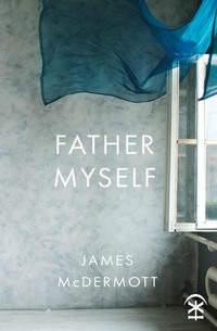 Enlarge image Cover: Father Myself - Nine Arches Press