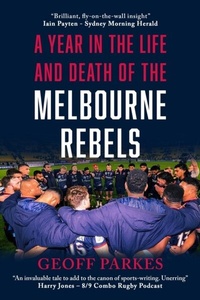 Abbildung von: A Year in the Life and Death of the Melbourne Rebels - The Book Reality Experience