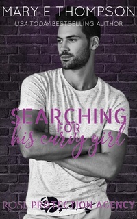 Enlarge image Cover: Searching For His Curvy Girl (Rose Protection Agency, #2) - Mary E Thompson