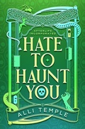 Cover: Hate To Haunt You (Afterlife Incorporated, #2) - Allison Temple