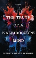 Cover: The Truth Of A Kaleidoscope Mind - Wicked Ink Publishing Ltd.