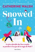 Cover: Snowed In : Une romance de No&euml;l fake dating irr&eacute;sistible - Talent Editions