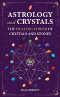 Cover: Astrology and Crystals, The Healing Power of Crystals and Stones (Celestial Trilogy, #2) - Mei Service