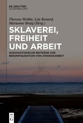 Cover: Sklaverei, Freiheit und Arbeit - De Gruyter Oldenbourg