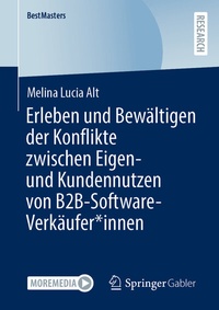 Abbildung von: Erleben und Bewältigen der Konflikte zwischen Eigen- und Kundennutzen von B2B-Software-Verkäufer*innen - Springer Gabler