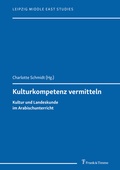 Cover: Kulturkompetenz vermitteln - Kultur und Landeskunde im Arabischunterricht - Frank & Timme