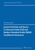 Cover: Jussive Particles and Nouns in Classical Arabic (CA) and Modern Standard Arabic (MSA) Conditional Sentences - Frank & Timme