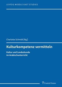 Abbildung von: Kulturkompetenz vermitteln - Kultur und Landeskunde im Arabischunterricht - Frank & Timme