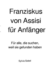 Enlarge image Cover: Franziskus von Assisi für Anfänger - epubli