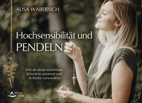 Abbildung von: Hochsensibilität und Pendeln - Schirner Verlag
