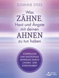 Abbildung von: Was Zähne, Haut und Ängste mit deinen Ahnen zu tun haben - Schirner Verlag