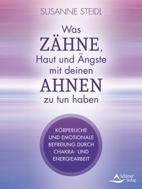 Abbildung von: Was Zähne, Haut und Ängste mit deinen Ahnen zu tun haben - Schirner Verlag