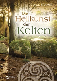 Abbildung von: Die Heilkunst der Kelten - Schirner Verlag