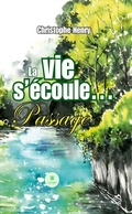 Cover: La vie s'&eacute;coule... - Le Lys Bleu &Eacute;ditions