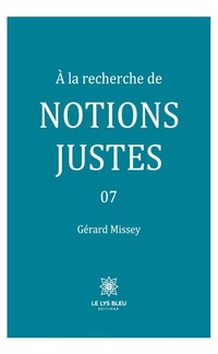 Abbildung von: À la recherche de notions justes - Tome 7 - Le Lys Bleu Éditions