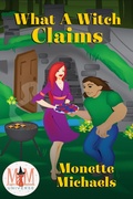 Cover: What A Witch Claims: Magic and Mayhem Universe - Monette Michaels