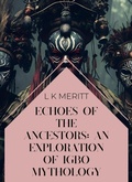 Cover: Echoes of the Ancestors: An Exploration of Igbo Mythology (An Exploration of World Mythology, #2) - Underwood Publishing