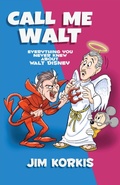 Cover: Call Me Walt: Everything You Never Knew About Walt Disney - Theme Park Press