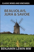 Cover: Beaujolais, Jura, and Savoie (Guides to Wines and Top Vineyards, #7) - Benjamin Lewin