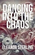 Cover: Dancing into the Chaos - Eleanor Sterling