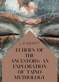 Cover: Echoes of the Ancestors: An Exploration of Ta&iacute;no Mythology (An Exploration of World Mythology, #1) - Underwood Publishing