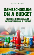 Cover: Gameschooling on a Budget - Ashley Wright