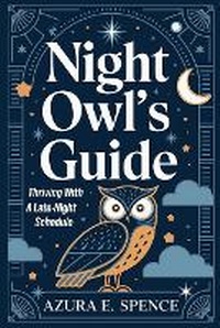 Abbildung von: Night Owl's Guide - Azura E. Spence